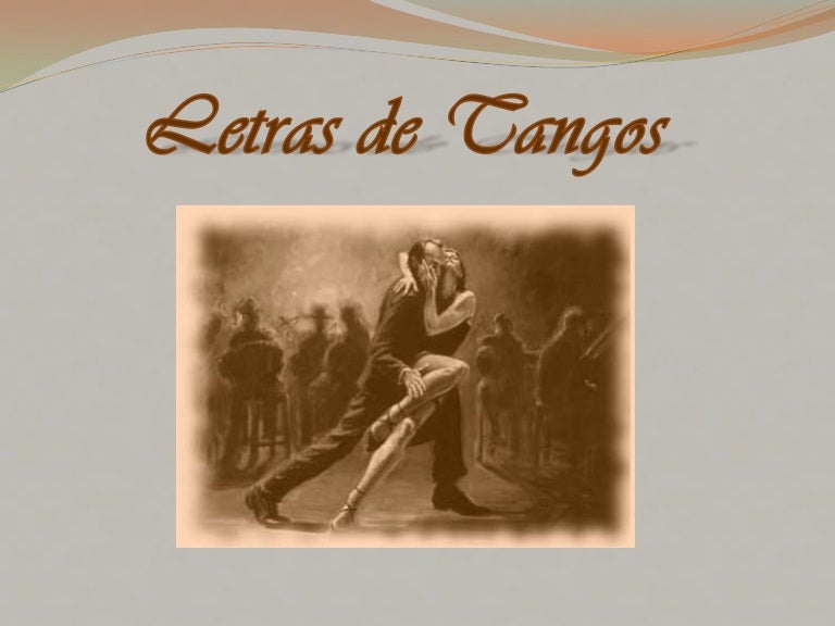 Letras De Tango _ Las 10 mejores canciones y letras de Tango para ...