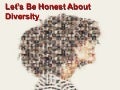 Let's Get Honest About Diversity!