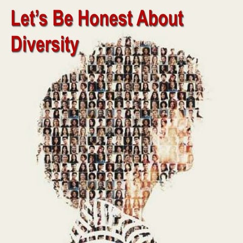 Let's Get Honest About Diversity!