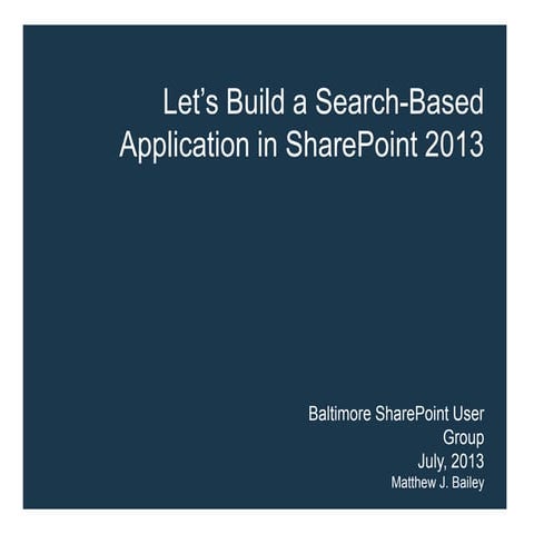 Let’s build a_search-based_application_in_share_point_2013_-_baltimorespug