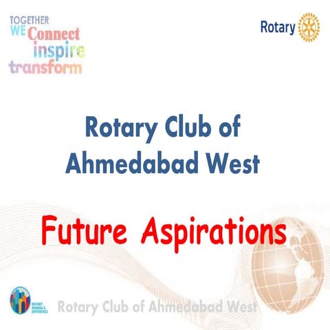 Rotary Club of Ahmedabad West - Future Aspiration
