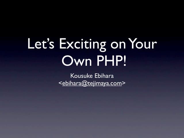 Let's creating your own PHP (tejimaya version)