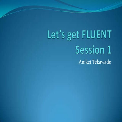 Let's get FLUENT (training session at BITS Pilani)