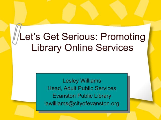 Let's Get Serious: Promoting Library Online Services