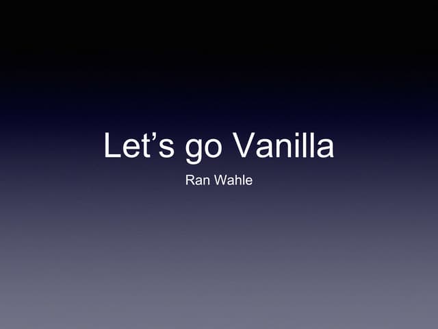 Lets go vanilla