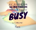 Let's Stop the Glorification of Busy