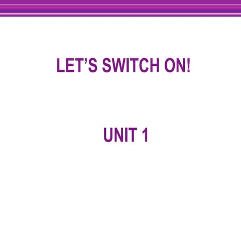 Let's switch on! unit 1