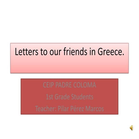 Letters to our friends in Greece, from Padre Coloma School in Madrid, Spain to 7th Primary School of Palaio Faliro, Athens, Greece