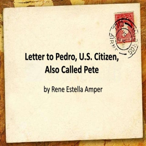 Letter to Pedro, U.S. Citizen, Also Called Pete