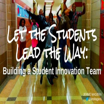 Jenny Magiera-- Let the students lead the way building a student ...