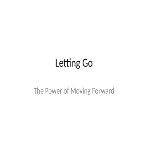 Letting Go: Embracing the Power of Moving Forward for Personal Growth ...
