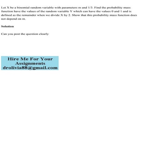 Let X be a binomial random variable with parameters m and 13. Find .pdf