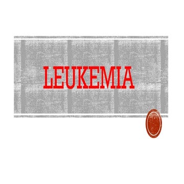 Leukemia PPT for Nursing Students: Types, Symptoms and Management | PPTX