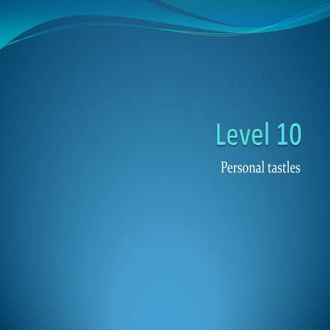 Level 10   persaonal tastes
