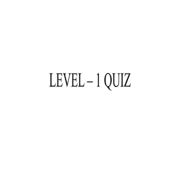 LEVEL – 1 QUIZ.pptx about the quiz for n