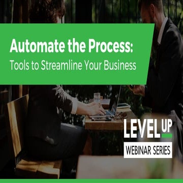 Automate the Process-  Tools to Streamline Your Business | Level Up Webinar #...
