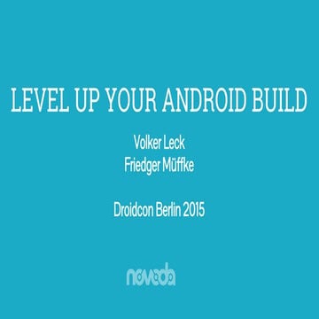Level Up Your Android Build -Droidcon Berlin 2015