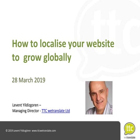 How to localise your website by Levent Yildizgoren - 28 March 2019 workshop