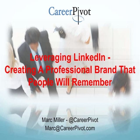 Leveraging LinkedIn - Creating a Professional Brand That People will Remember