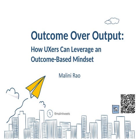 Outcome Over Output: How UXers Can Leverage an Outcome-Based Mindset by Malin...
