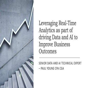 Leveraging Real-Time Analytics as part of driving Data and AI to Improve Busi...