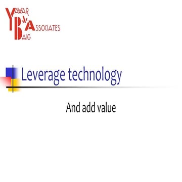 Leveraging technology and adding value by Mirza Yawar Baig