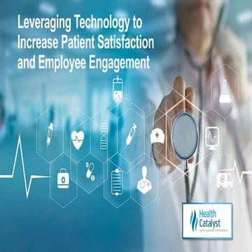 Leveraging Technology to Increase Patient Satisfaction and Employee Engagement