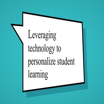 Leveraging technology to personalize student learning | PPT