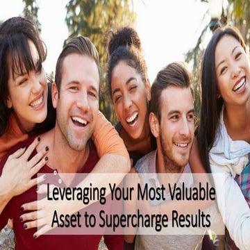 Leveraging Your Most Valuable Real Estate Asset to Supercharge Results 