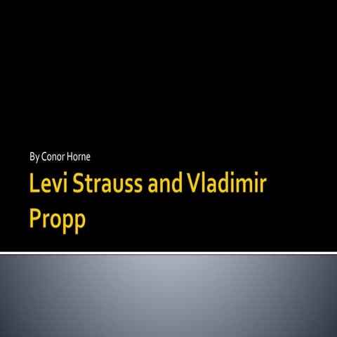 Levi strauss and Vladimir Propp