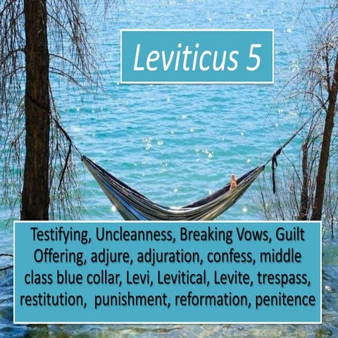 Leviticus 5, Testifying, uncleanness, breaking vows, Guilt Offering, adjure, ...