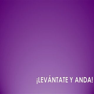¡Levántate y anda!