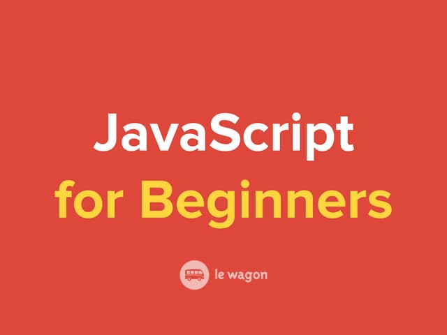 Le wagon - JavaScript for beginners
