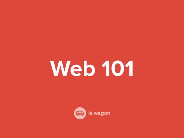 Le Wagon - Web 101