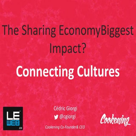 LeWeb Keynote - The biggest Impact of the Sharing Economy: Connecting Cultures