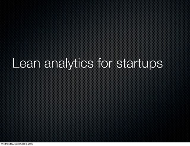 Lean analytics for startups - Leweb...