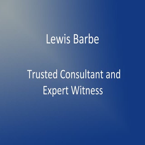 Lewis Barbe - Trusted Consultant and Expert Witness
