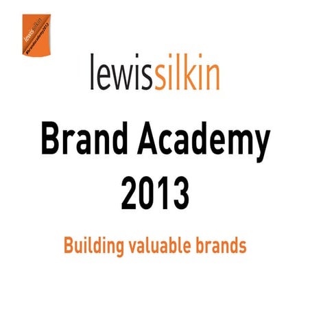 Lewis silkin Brand Academy 2013 - Building valuable brands presentations