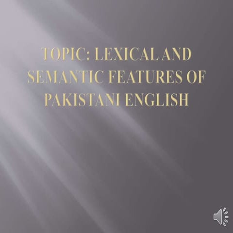 Lexical and semantic features of Pakistani English