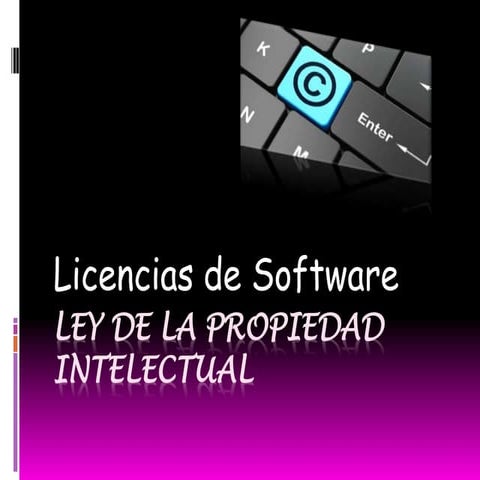 Licencias de Software y Ley de Propiedad Intelectual | PPTX