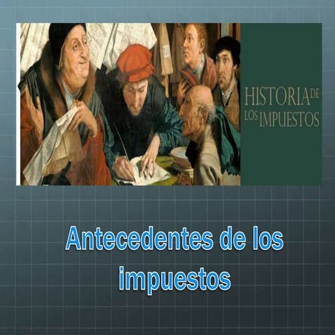 antecedentes de los impuestos | PPTX