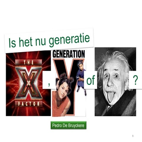 Is het nu generatie X, Y of Einstein | PPT