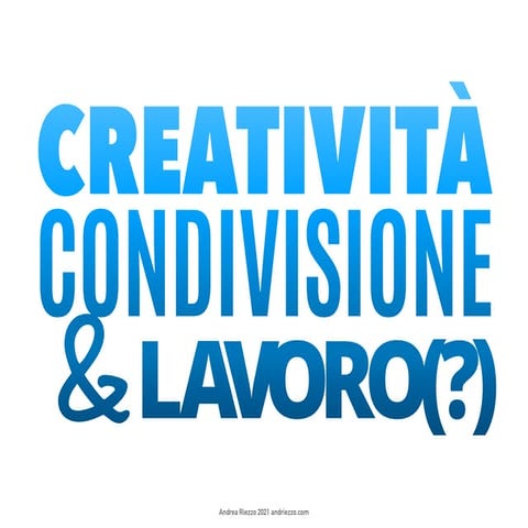 Creatività, Condivisione e Lavoro Creativo