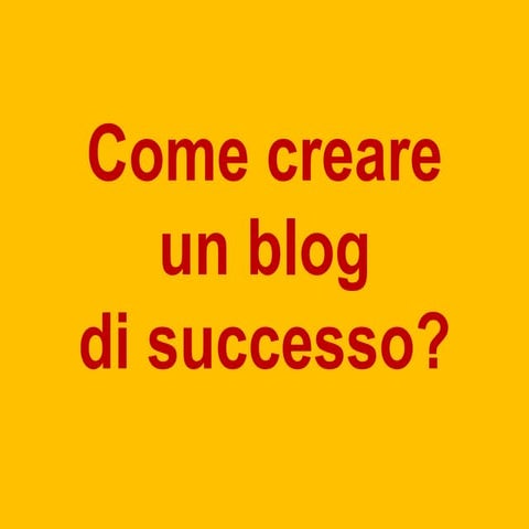 Come creare un blog di successo?