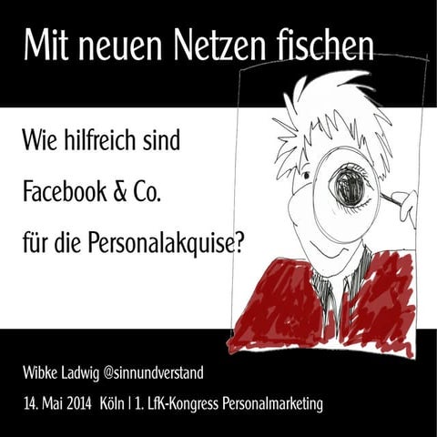 Mit neuen Netzen fischen. Wie hilfreich sind Facebook & Co. für die Personalakquise