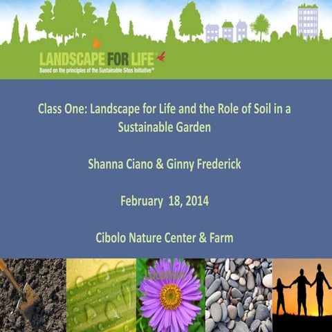 Landscape for Life and the Role of Soil in the Sustainable Landscape: Class 1