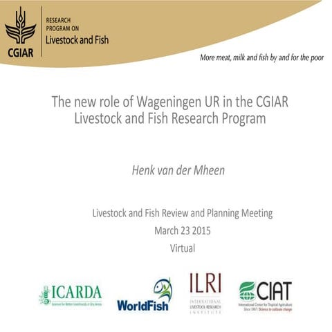 The new role of Wageningen UR in the CGIAR Livestock and Fish Research Program 