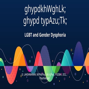 LGBT and Gender Dysphoria explained by S. Lakshmanan, Psychologist.pptx