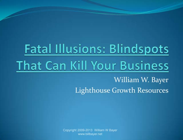 Fatal Illusions: 14 Blindspots that Can Kill Your Business