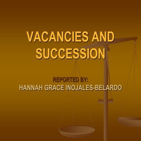 VACANCIES AND SUCCESSION